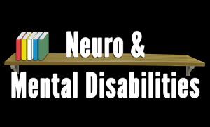 Neurological and Mental Disabilities