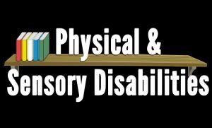 Physical and Sensory Disabilities
