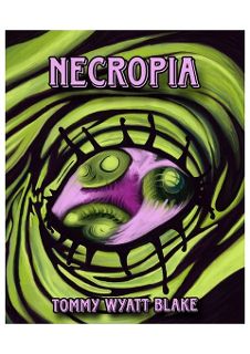 Necropia by Tommy Wyatt Blake
